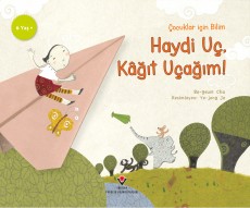 Çocuklar İçin Bilim - Haydi Uç Kâğıt Uçağım!