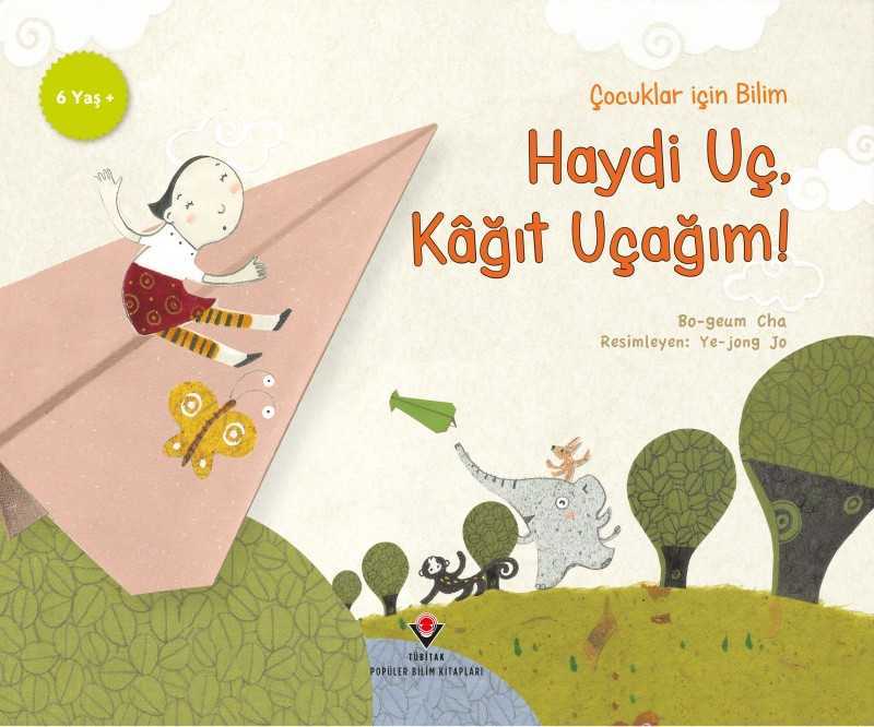 Çocuklar İçin Bilim - Haydi Uç Kâğıt Uçağım!