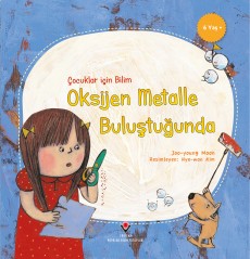 Çocuklar İçin Bilim - Oksijen Metalle Buluştuğunda